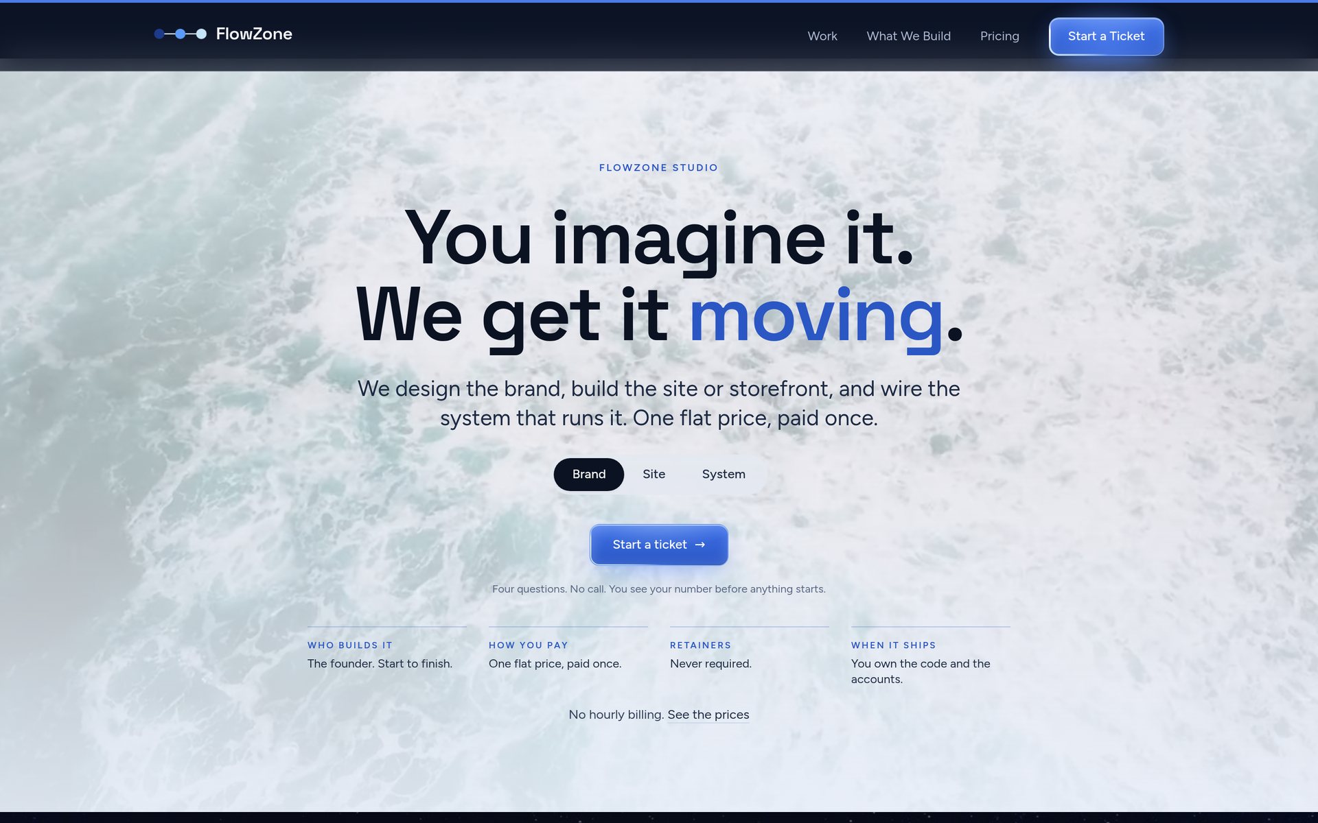 The FlowZone landing page: You imagine it. We get it moving, over moving ocean water, with the Start a ticket button